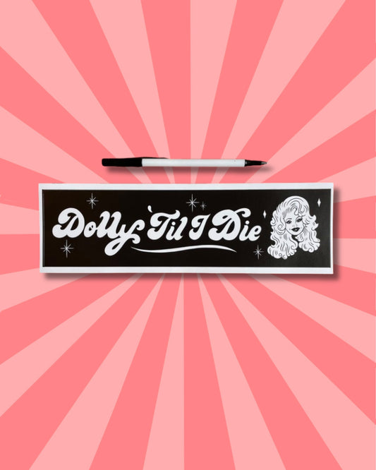 Dolly 'Til I Die - Car Bumper Sticker