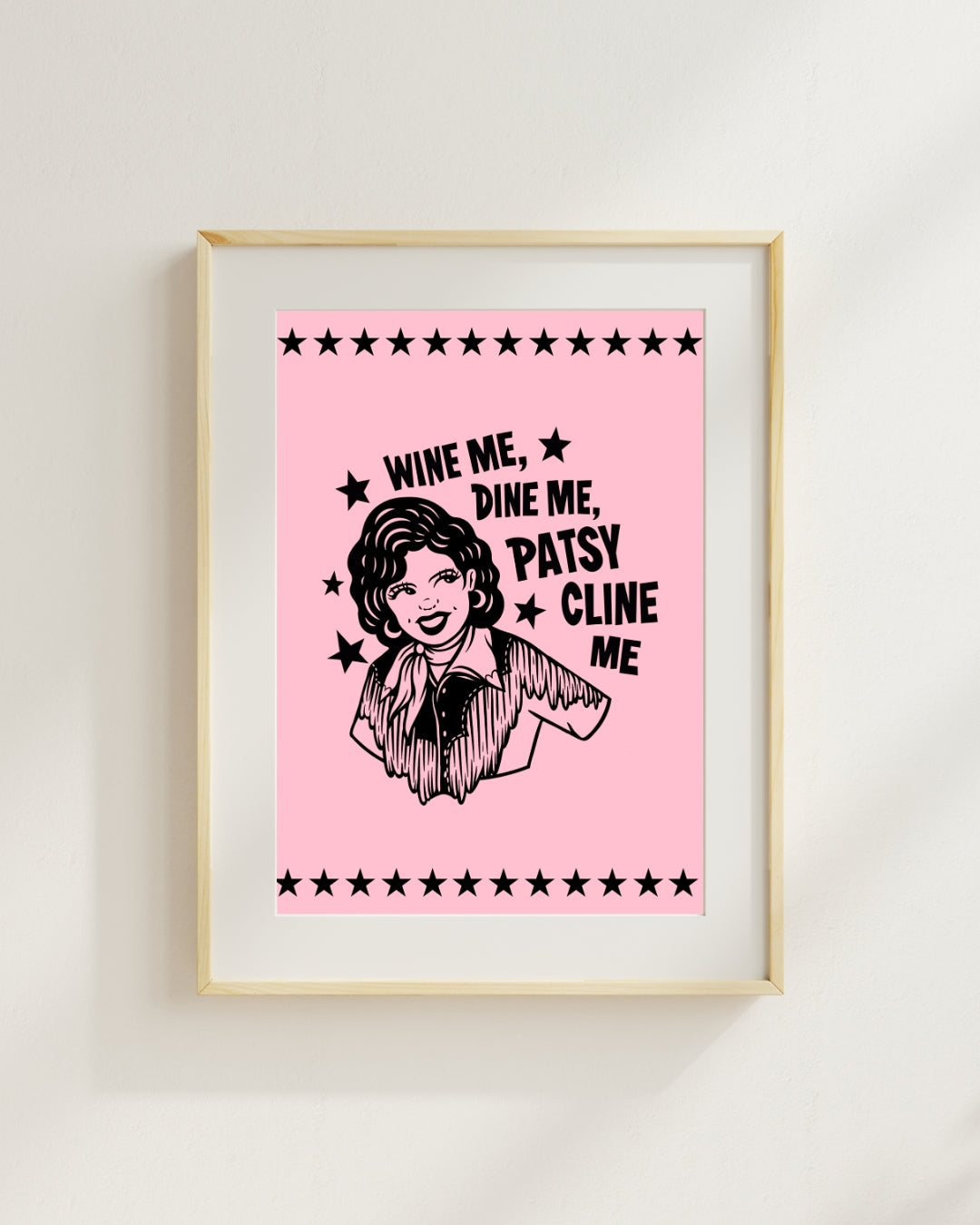 WINE ME, DINE ME, PATSY CLINE ME - PRINT