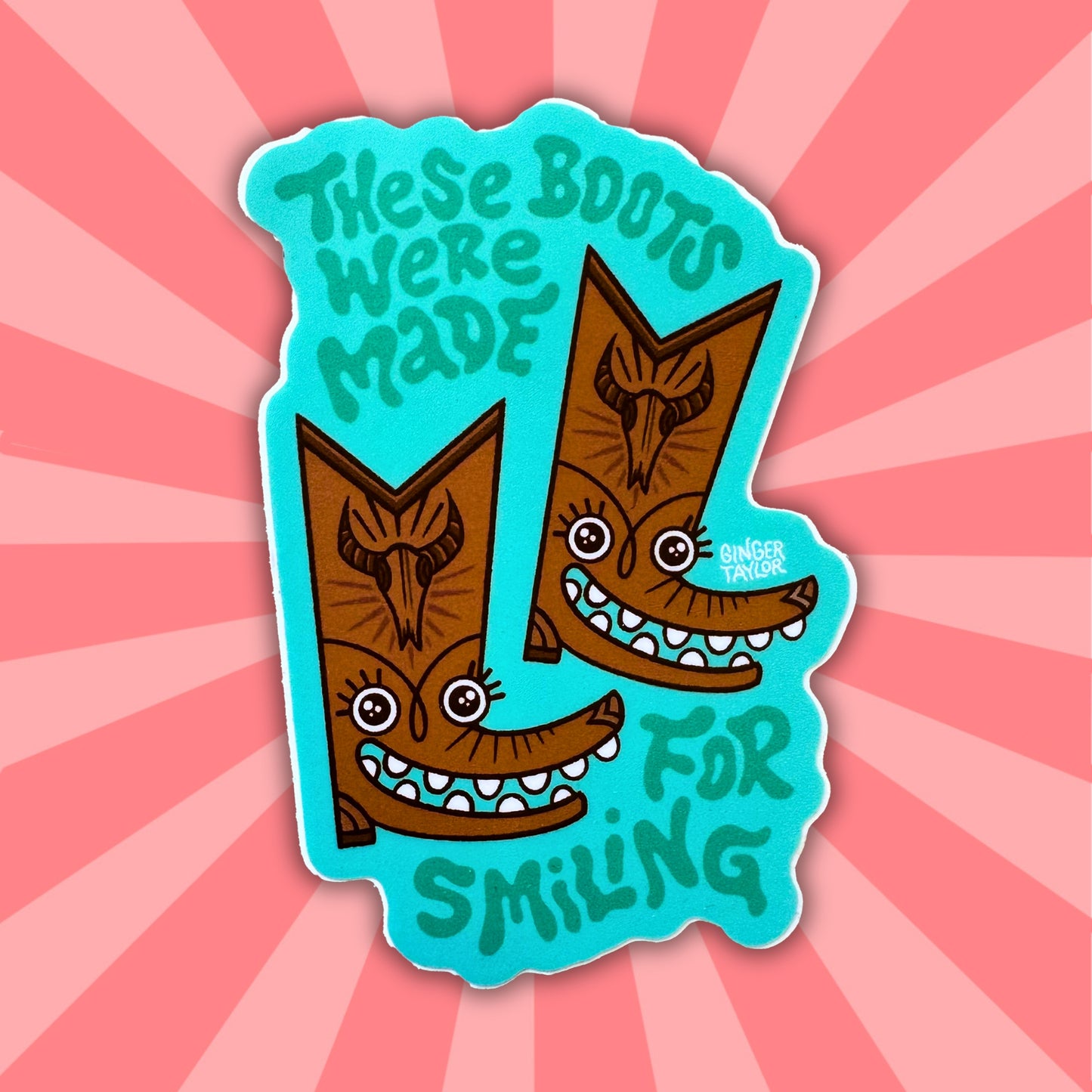 These Boots Were Made For Smiling - Sticker