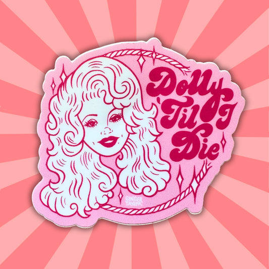 DOLLY 'TIL I DIE - STICKER