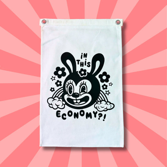 IN THIS ECONOMY?! - Canvas Flag