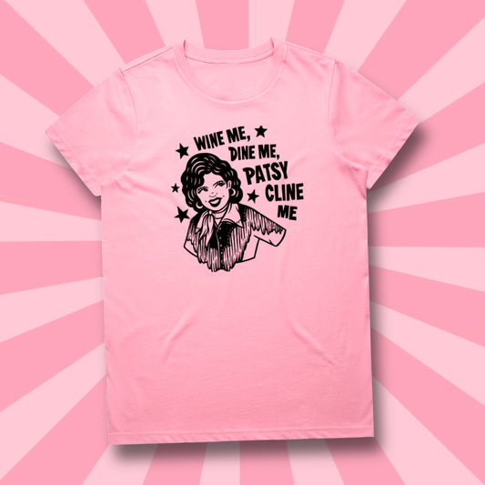 WINE ME DINE ME 'PATSY CLINE' ME - TEE