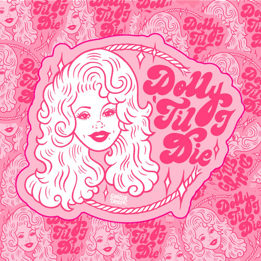 DOLLY 'TIL I DIE - STICKER