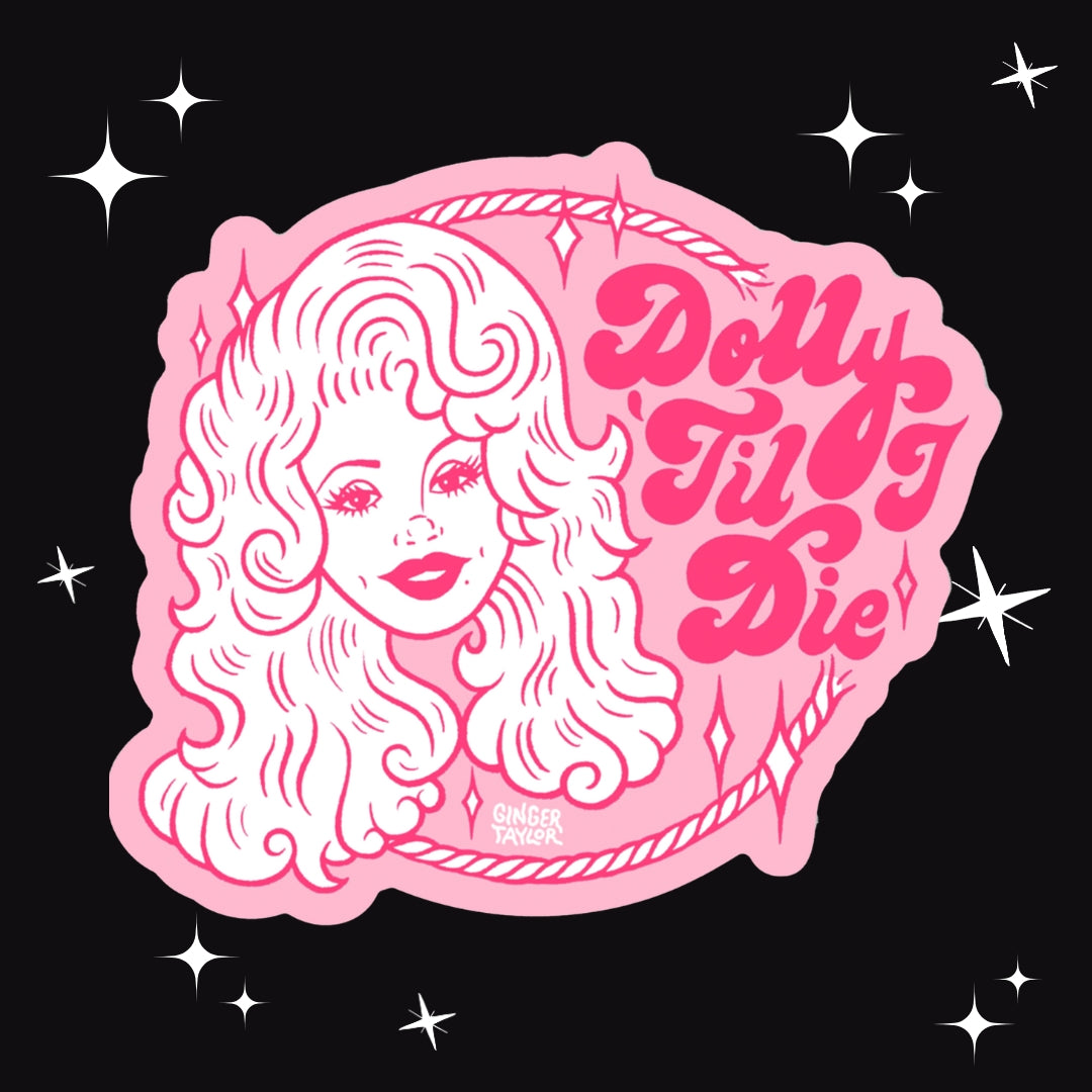 DOLLY 'TIL I DIE - STICKER