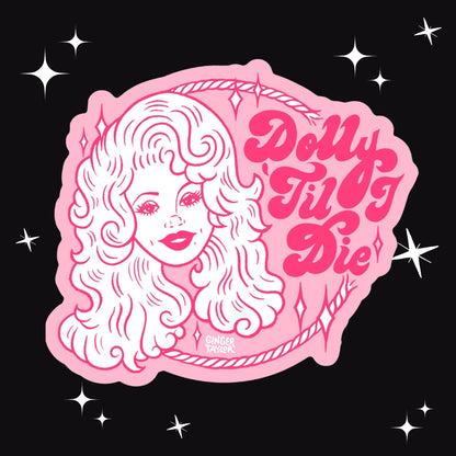 DOLLY 'TIL I DIE - STICKER