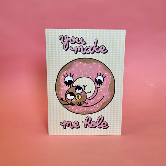 You Make Me Hole - Mother's Day Card