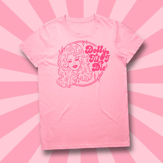 DOLLY 'TIL I DIE - TEE *PREORDER*