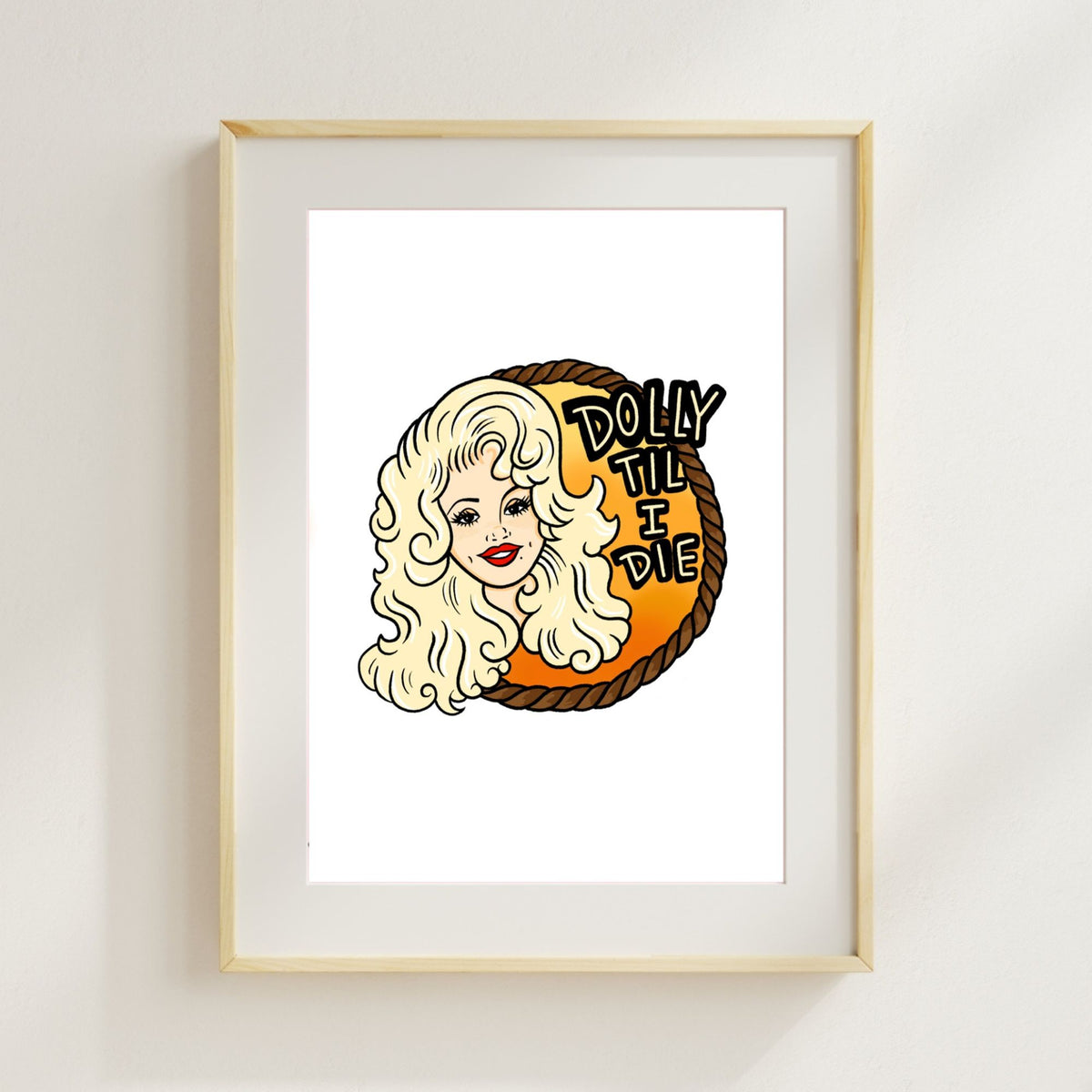 DOLLY TIL' I DIE - PRINT